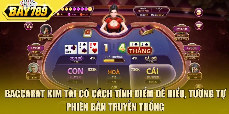 Baccarat kim tài có cách tính điểm dễ hiểu, tương tự phiên bản truyền thống