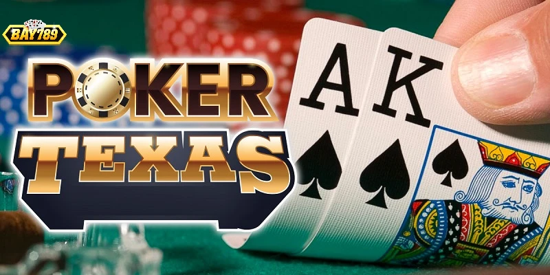 Poker Texas - Hướng dẫn cách chơi chi tiết tại Bay789